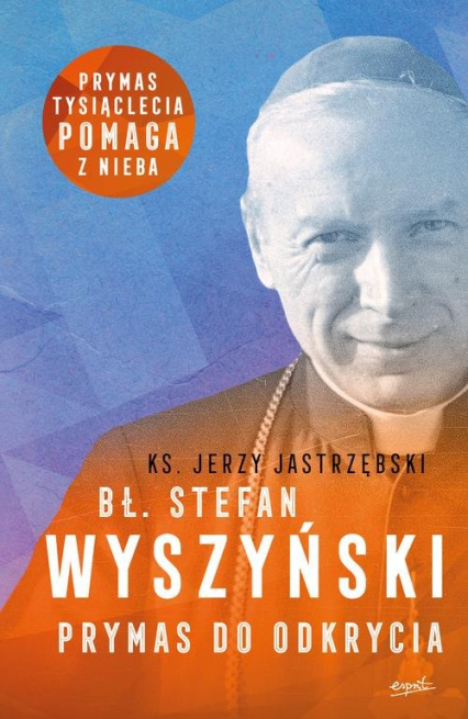 Bł. Stefan Wyszyński Prymas do odkrycia