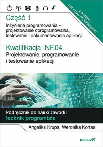 Kwalifikacja INF.04. Projektowanie, programowanie i testowanie aplikacji. Część 1. Inżynieria programowania - projektowanie oprogramowania, testowanie i  dokumentowanie aplik