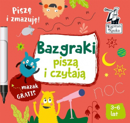 Bazgraki piszą i czytają Pisze i zmazuję! 3-6 lat