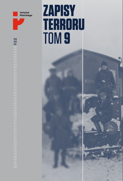 Zapisy Terroru Tom 9. Represje sowieckie na Kresach 1939-1941