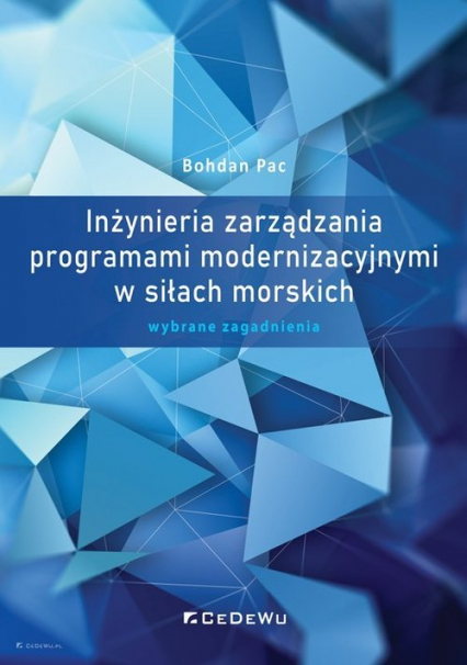 Inżynieria zarządzania programami modernizacyjnymi w siłach morskich Wybrane zagadnienia