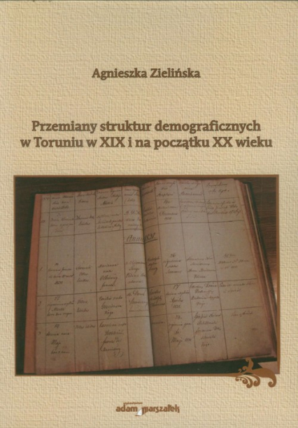 Przemiany struktur demograficznych w Toruniu w XIX i na początku XX wieku