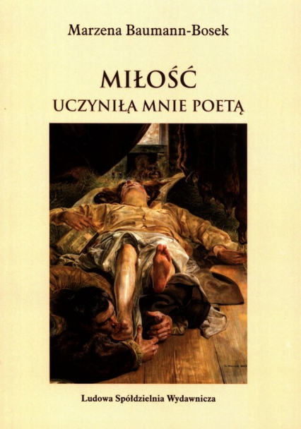 Miłość uczyniła mnie poetą