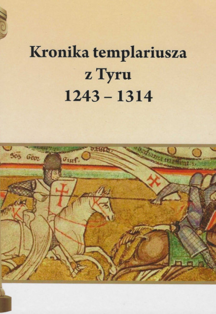 Kronika templariusza z Tyru 1243 - 1314