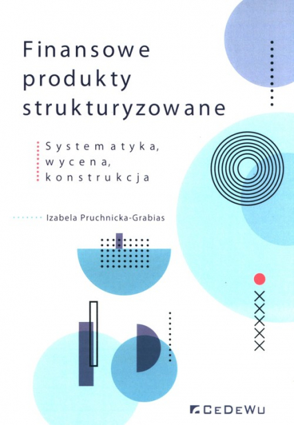 Finansowe produkty strukturyzowane Systematyka, wycena, konstrukcja