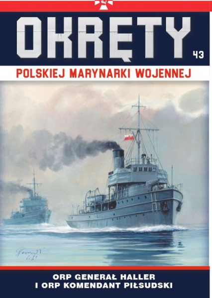 Okręty Polskiej Marynarki Wojennej Tom 43 Kanonierki ORP Generał Haller i ORP Marszałek Piłsudski
