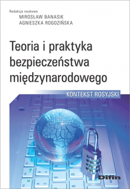 Teoria i praktyka bezpieczeństwa międzynarodowego Kontekst rosyjski