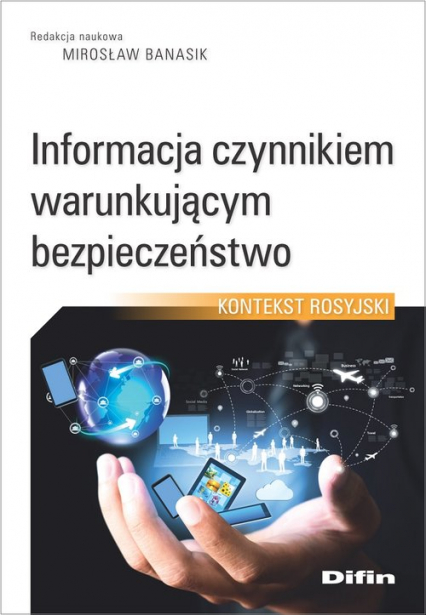 Informacja czynnikiem warunkującym bezpieczeństwo Kontekst rosyjski