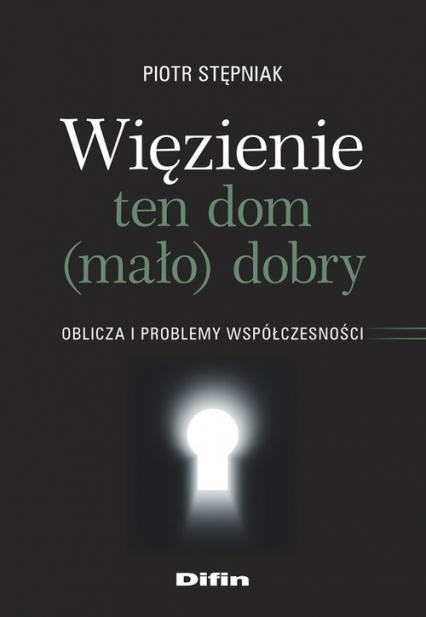 Więzienie ten dom (mało)dobry Oblicza i problemy współczesności