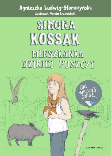 Simona Kossak Mieszkanka dzikiej puszczy