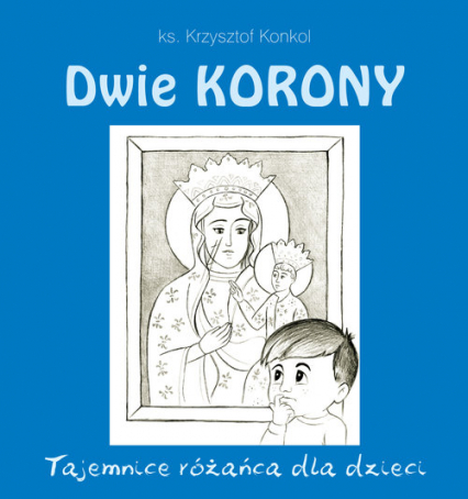 Dwie Korony Tajemnice różańca dla dzieci