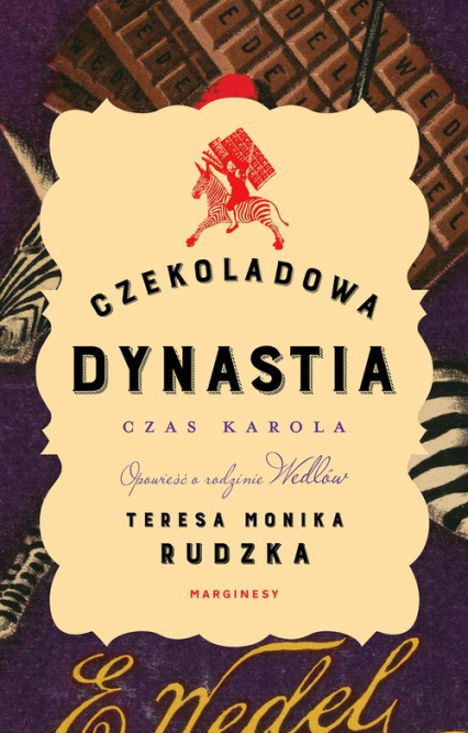 Czekoladowa dynastia Czas Karola Opowieść o rodzinie Wedlów