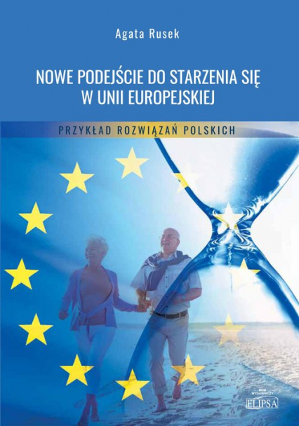 Nowe podejście do starzenia się w Unii Europejskiej Przykład rozwiązań polskich