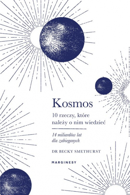 Kosmos Dziesięć rzeczy, które należy o nim wiedzieć 14 miliardów lat dla zabieganych