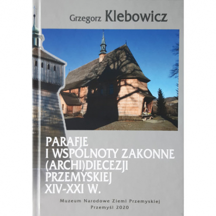 Parafie i wspólnoty zakonne archidiecezji przemyskiej XIV-XXI w.