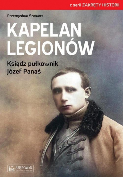 Kapelan Legionów Ksiądz pułkownik Józef Panaś