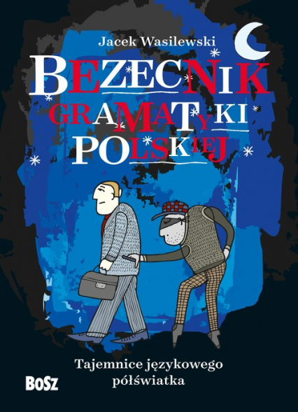 Bezecnik gramatyki polskiej Tajemnice językowego półświatka