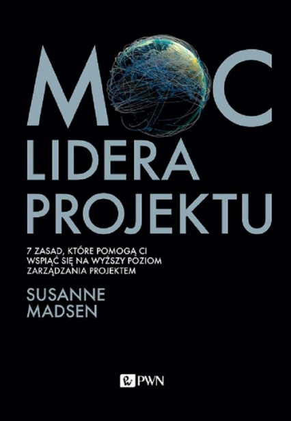 Moc lidera projektu 7 zasad, które pozwolą Wam przekształcić się z menedżera w lidera projektów