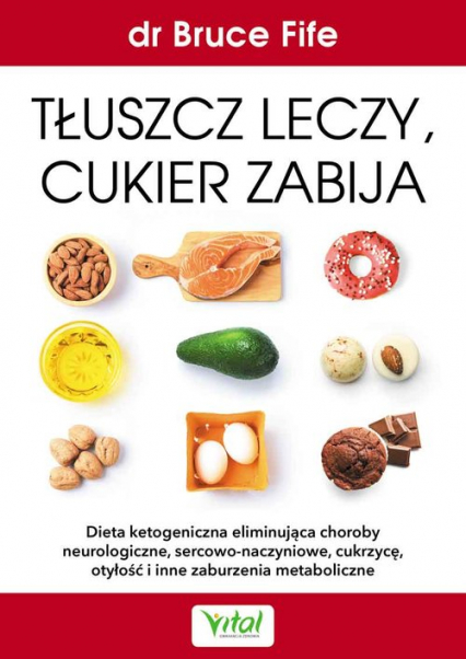 Tłuszcz leczy, cukier zabija