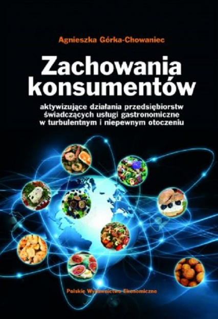 Zachowania konsumentów  aktywizujące działania przedsiębiorstw świadczących usługi gastronomiczne w turbulentnym i niepewnym otoczeniu