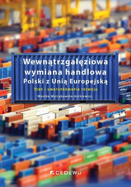 Wewnątrzgałęziowa wymiana handlowa Polski z Unią Europejską Stan i uwarunkowania rozwoju