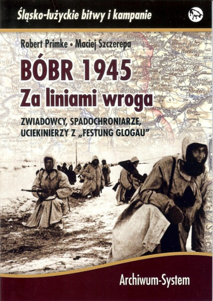 BÓBR 1945 Za liniami wroga Zwiadowcy, spadochroniarze, uciekinierzy z "Festung Glogau"