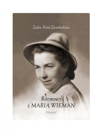 Rozmowy z Marią Wieman w 100 rocznicę urodzin