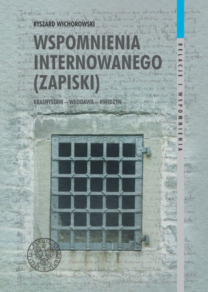 Wspomnienia internowanego (zapiski) Krasnystaw – Włodawa – Kwidzyn