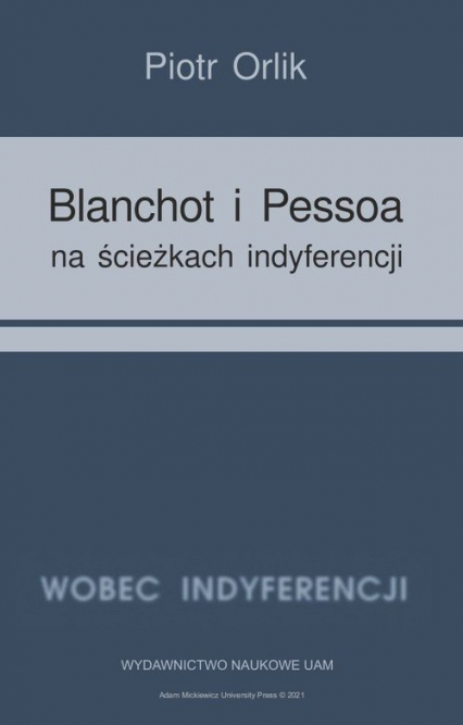 Blanchot i Pessoa na ścieżkach indyferencji (wyzwania tożsamościowe - retrospekcja indyferencji)
