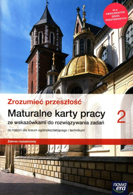 Zrozumieć przeszłość 2 Maturalne karty pracy Zakres rozszerzony Szkoła ponadpodstawowa