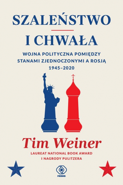 Szaleństwo i chwała wojna polityczna pomiędzy Stanami Zjednoczonymi a Rosją 1945-2020