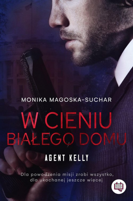 W cieniu Białego Domu Agent Kelly Tom 2