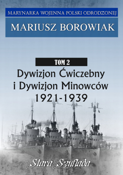 Dywizjon Ćwiczebny i Dywizjon Minowców Tom 2 1921-1939