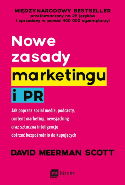 Nowe zasady marketingu i PR Jak poprzez social media, podcasty, content marketing, newsjacking oraz sztuczną inteligencję dotrze