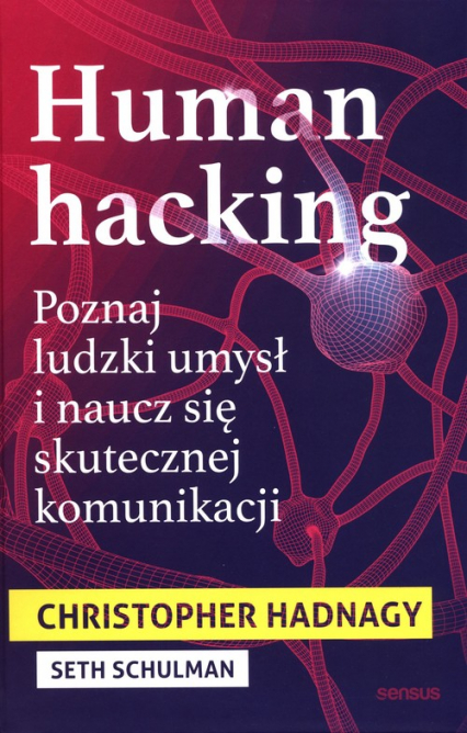 Human hacking Poznaj ludzki umysł i naucz się skutecznej komunikacji