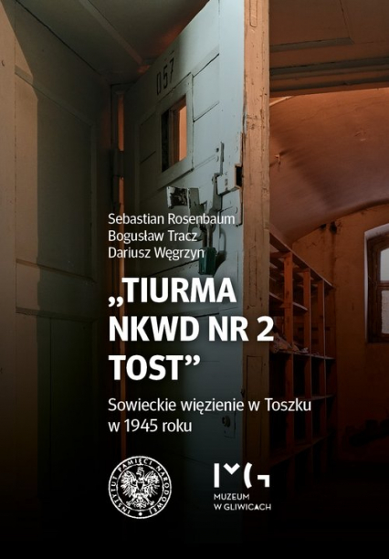 Tiurma NKWD nr 2 Tost Sowieckie więzienie w Toszku w 1945 roku