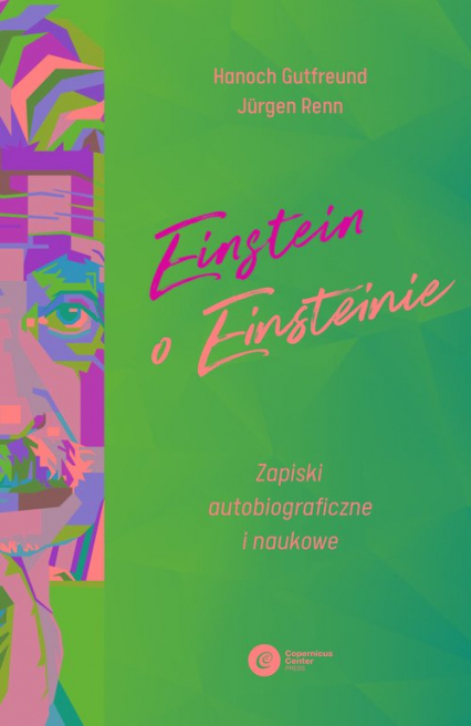 Einstein o Einsteinie Zapiski autobiograficzne i naukowe