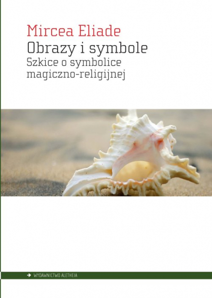 Obrazy i symbole Szkice o symbolice magiczno-religijnej