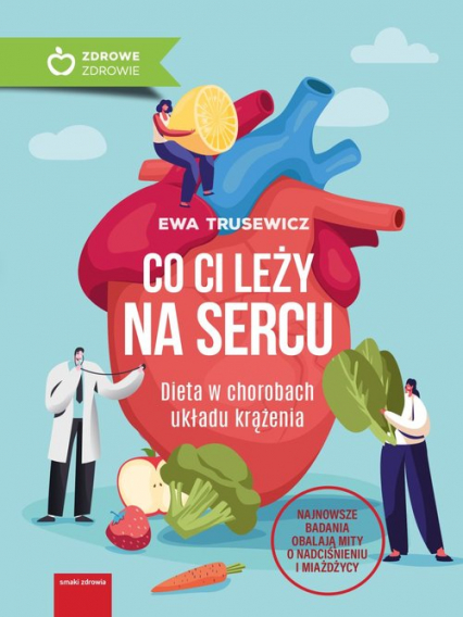 Co ci leży na sercu Dieta w chorobach układu krążenia