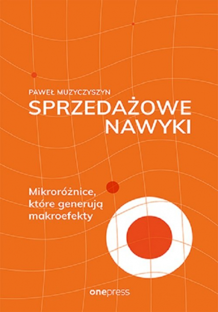 Sprzedażowe nawyki. Mikroróżnice, które generują makroefekty Mikroróżnice, które generują makroefekty