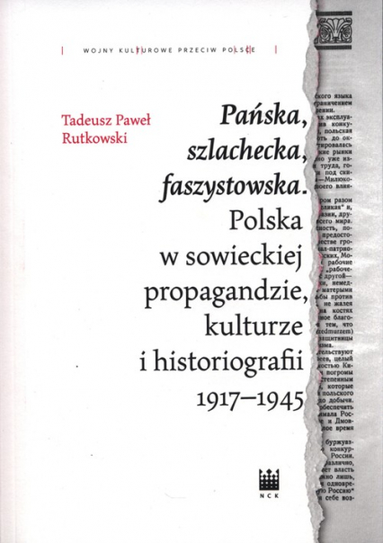 Pańska szlachecka faszystowska Polska w sowieckiej propagandzie, kulturze i historiografii 1917-1945