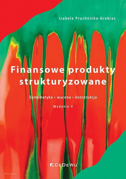 Finansowe produkty strukturyzowane Systematyka, wycena, konstrukcja