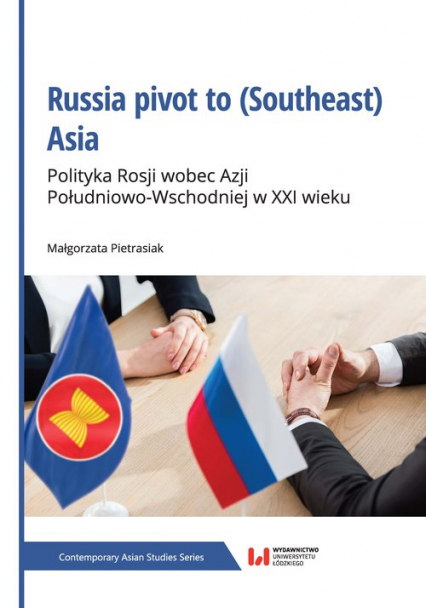 Russia pivot to (Southeast) Asia Polityka Rosji wobec Azji Południowo-Wschodniej w XXI wieku