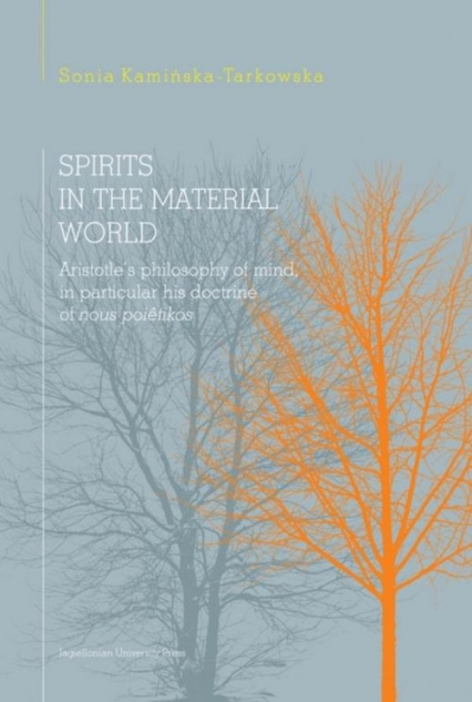 Spirits in the material world Aristotle's philosophy of mind, in particular his doctrine of nous poetikos