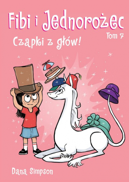 Fibi i jednorożec. Czapki z głów! Tom 7