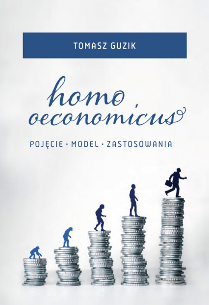 Homo oeconomicus Pojęcia - model - zastosowania
