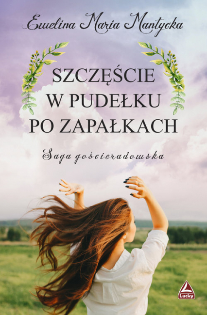 Szczęście w pudełku po zapałkach Saga gościeradowska