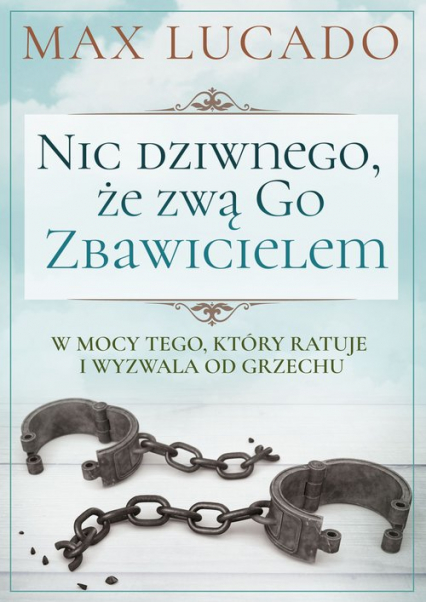 Nic dziwnego że zwą Go Zbawicielem