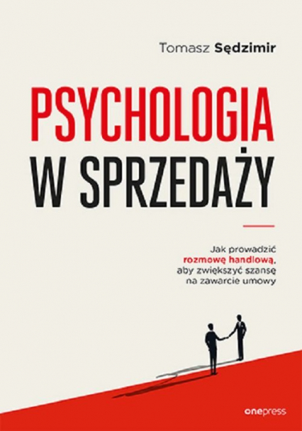 Psychologia w sprzedaży. W jaki sposób prowadzić rozmowę handlową, aby zwiększyć szansę na zawarcie umowy