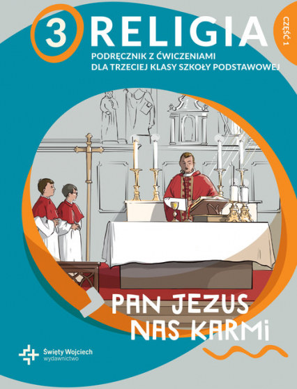 Religia 3 Pan Jezus nas karmi Podręcznik z ćwiczeniami Część 1 Szkoła podstawowa